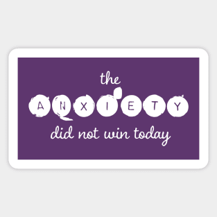 The Anxiety Did Not Win Today Sticker